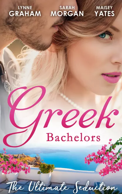 Обложка книги Greek Bachelors: The Ultimate Seduction: The Petrakos Bride / One Night...Nine-Month Scandal / One Night to Risk it All, Линн Грэхем