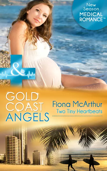 Обложка книги Gold Coast Angels: Two Tiny Heartbeats, Fiona McArthur