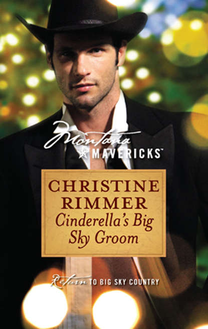Christine  Rimmer - Cinderella's Big Sky Groom