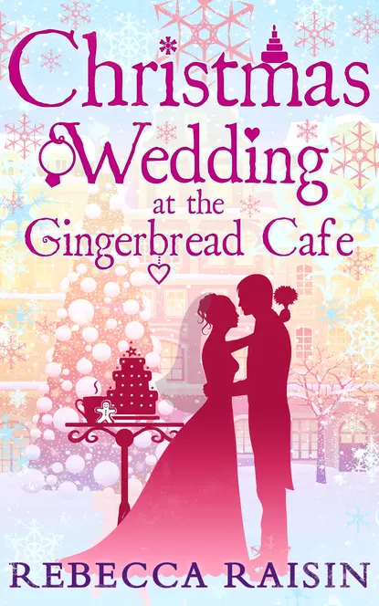 Обложка книги Christmas Wedding At The Gingerbread Café, Rebecca  Raisin