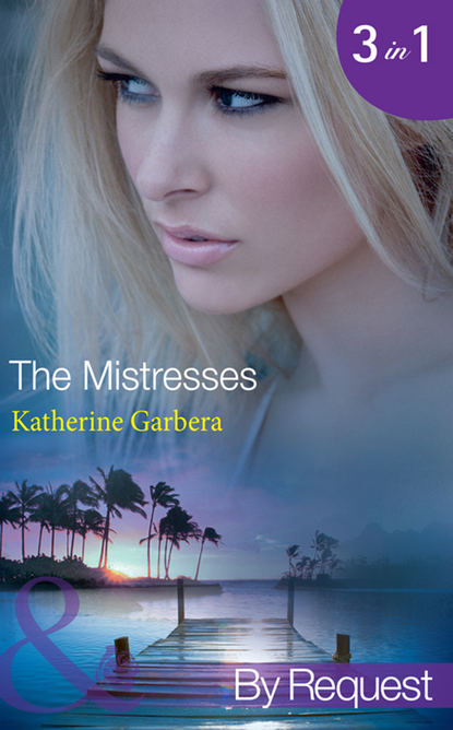 Katherine Garbera — The Mistresses: Make-Believe Mistress