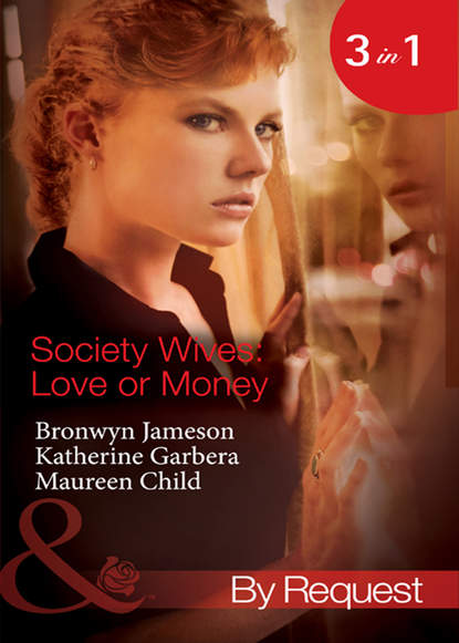 Maureen Child — Society Wives: Love or Money: The Bought-and-Paid-for Wife