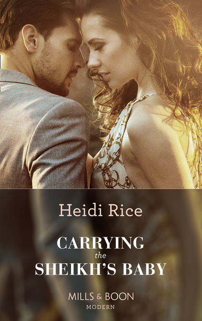 Heidi Rice — Carrying The Sheikh's Baby
