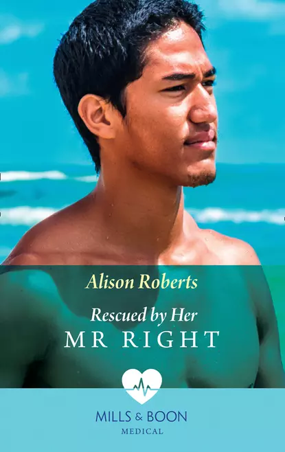 Обложка книги Rescued By Her Mr Right, Alison Roberts