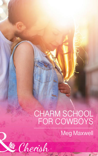 Meg  Maxwell - Charm School For Cowboys
