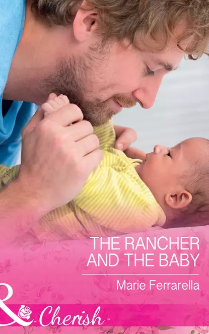 Обложка книги The Rancher And The Baby, Marie  Ferrarella