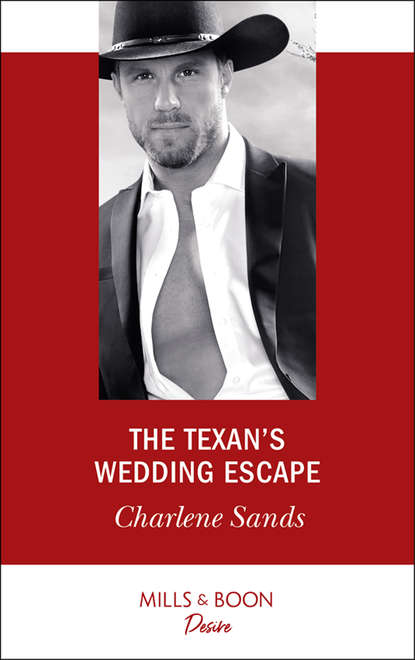 Charlene Sands — The Texan's Wedding Escape
