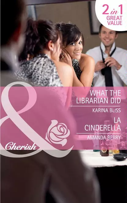 Обложка книги What the Librarian Did / LA Cinderella: What the Librarian Did / LA Cinderella, Karina  Bliss