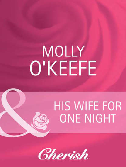 Molly  O'Keefe - His Wife for One Night