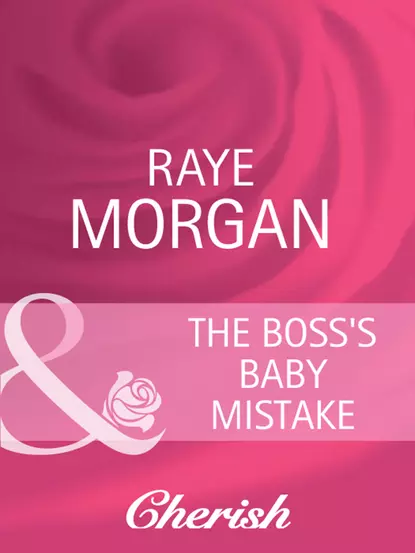 Обложка книги The Boss's Baby Mistake, Raye  Morgan