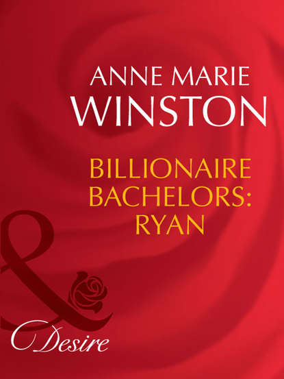 Anne Marie Winston - Billionaire Bachelors: Ryan