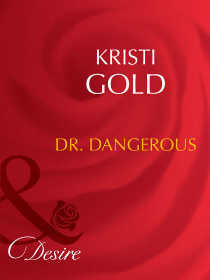 Кристи Голд — Dr. Dangerous