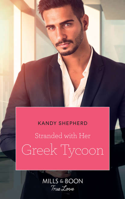 Kandy  Shepherd - Stranded With Her Greek Tycoon