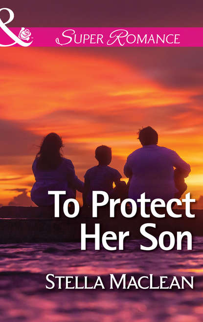 Stella  MacLean - To Protect Her Son