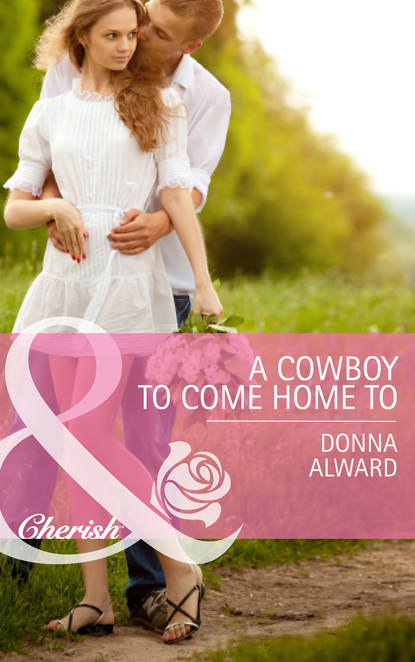 DONNA  ALWARD - A Cowboy To Come Home To