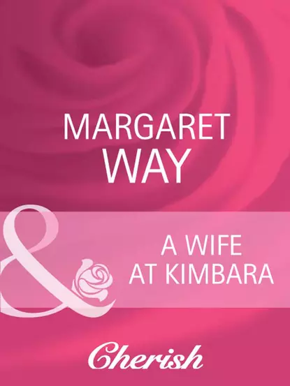 Обложка книги A Wife At Kimbara, Маргарет Уэй