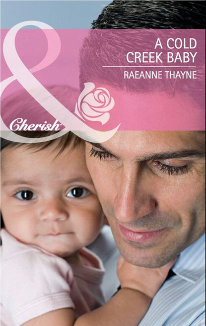 RaeAnne  Thayne - A Cold Creek Baby