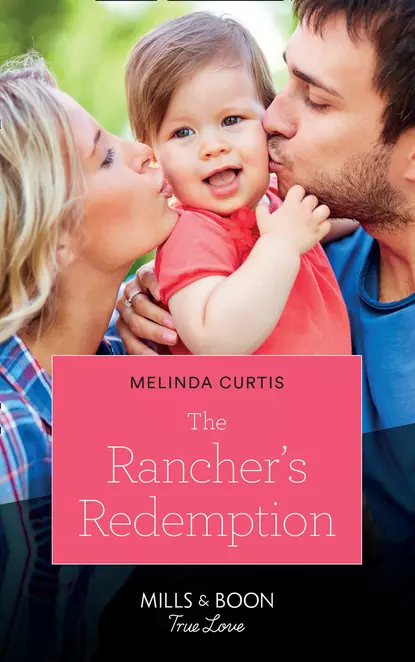 Обложка книги The Rancher's Redemption, Melinda  Curtis