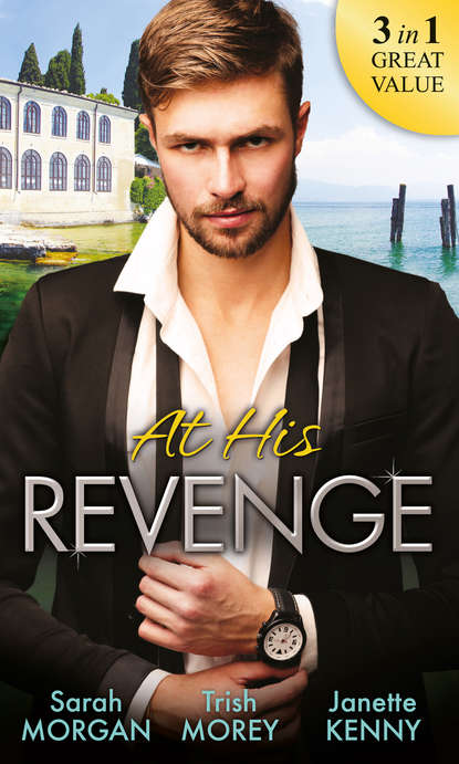 Trish Morey - At His Revenge: Sold to the Enemy / Bartering Her Innocence / Innocent of His Claim