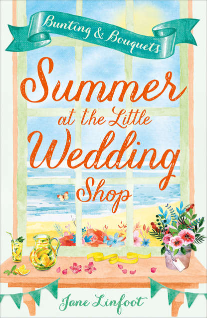 Jane  Linfoot - Summer at the Little Wedding Shop: The hottest new release of summer 2017 - perfect for the beach!