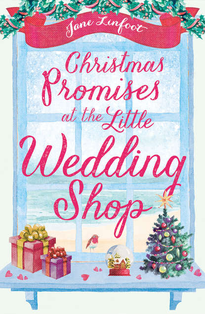 Jane  Linfoot - Christmas Promises at the Little Wedding Shop: Celebrate Christmas in Cornwall with this magical romance!