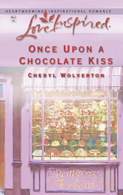 Cheryl  Wolverton - Once Upon A Chocolate Kiss