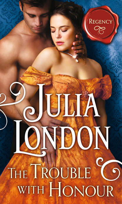 Julia  London - The Trouble with Honour
