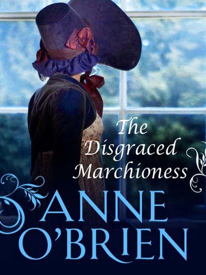 The Disgraced Marchioness (Anne  O'Brien). 