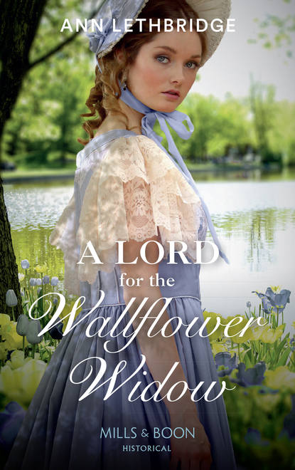 Ann Lethbridge — A Lord For The Wallflower Widow