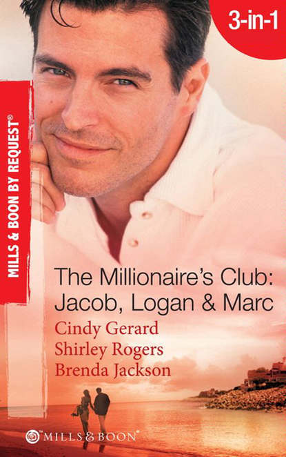The Millionaire s Club: Jacob, Logan and Marc: Black-Tie Seduction / Less-than-Innocent Invitation / Strictly Confidential Attraction