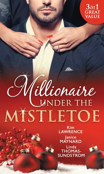 Обложка книги Millionaire Under The Mistletoe: The Playboy's Mistress / Christmas in the Billionaire's Bed / The Boss's Mistletoe Manoeuvres, Ким Лоренс