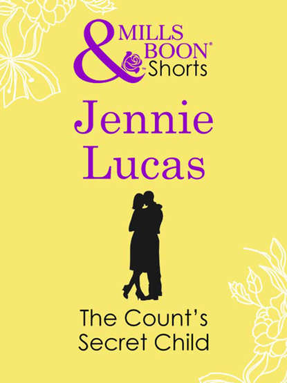 Jennie Lucas — The Count's Secret Child