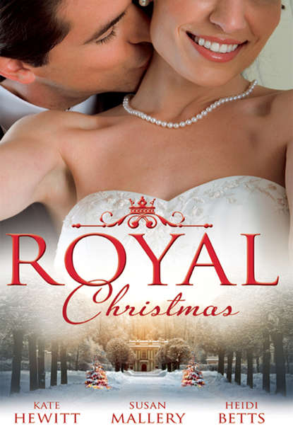Кейт Хьюит - Royal Christmas: Royal Love-Child, Forbidden Marriage
