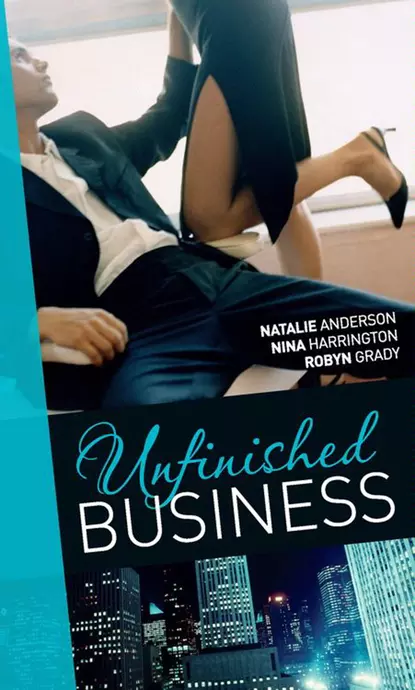 Обложка книги Unfinished Business: Bought: One Night, One Marriage / Always the Bridesmaid / Confessions of a Millionaire's Mistress, Робин Грейди