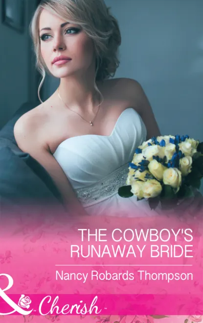 Обложка книги The Cowboy's Runaway Bride, Nancy Thompson Robards