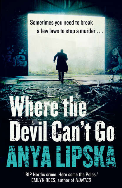Anya  Lipska - Where the Devil Can’t Go