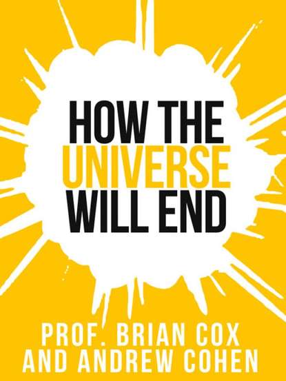 Prof. Brian Cox’s How The Universe Will End (Professor Cox Brian). 