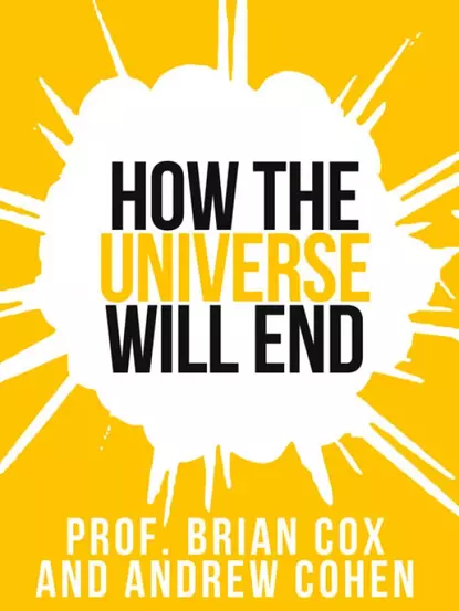 Обложка книги Prof. Brian Cox’s How The Universe Will End, Professor Cox Brian