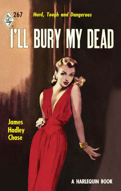 I'll Bury My Dead (James Hadley Chase). 