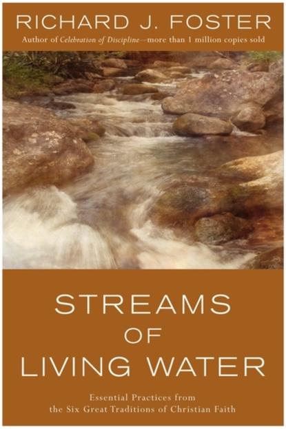 Richard J. Foster - STREAMS OF LIVING WATER