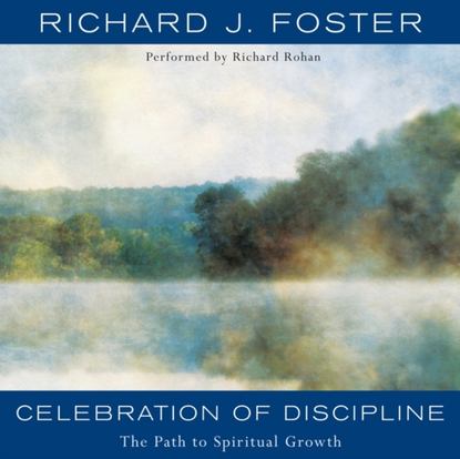 Richard J. Foster - Celebration of Discipline