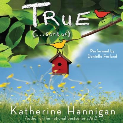 Katherine Hannigan — True (. . . Sort of)