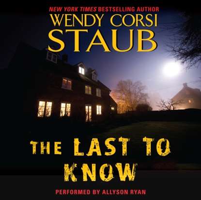 Wendy Corsi Staub — Last to Know