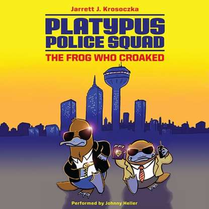 Jarrett J. Krosoczka — Platypus Police Squad: The Frog Who Croaked