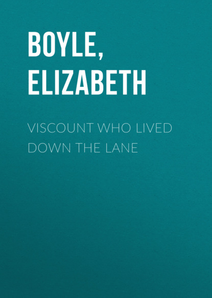 Ксюша Ангел - Viscount Who Lived Down the Lane