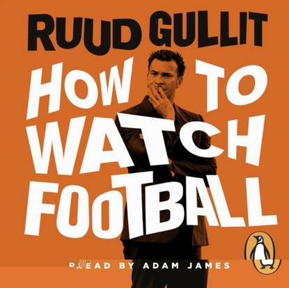 Ruud Gullit - How To Watch Football