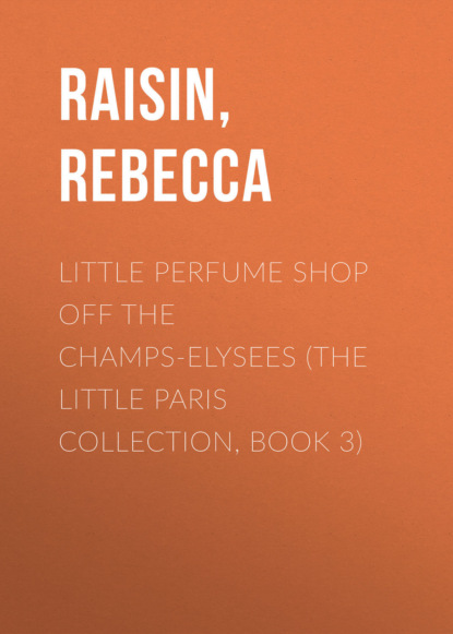 Rebecca Raisin - Little Perfume Shop Off The Champs-elysees