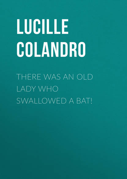 Lucille Colandro — There Was an Old Lady Who Swallowed a Bat!