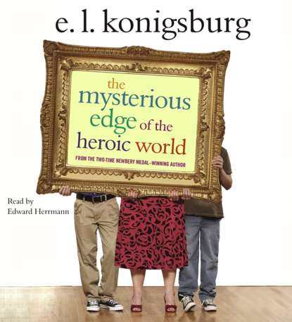 E.L. Konigsburg — Mysterious Edge of the Heroic World