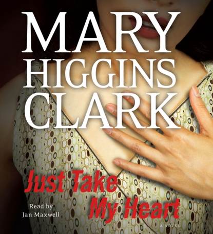 Mary Higgins Clark - Just Take My Heart